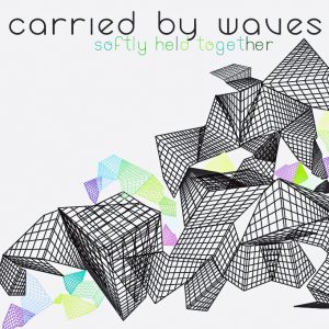 Carried By Waves – Softly Held Together | Review