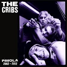 The Cribs – Payola 2002-2012 | Review
