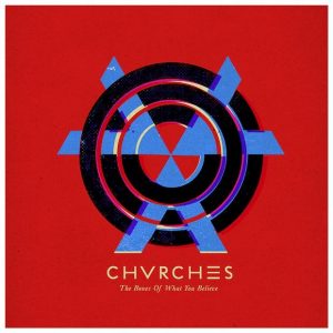Chvrches – The Bones Of What You Believe | Review