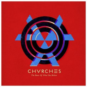 Chvrches – The Bones Of What You Believe | Review