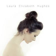 Laura Elizabeth Hughes – Laura Elizabeth Hughes EP