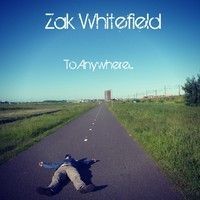 Zak Whitefield – To Anywhere…| Review