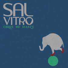 Sal Vitro – Cirque Du Sleaze