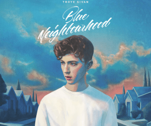 Troye Sivan – Blue Neighbourhood | Review