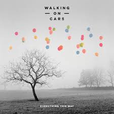 Walking On Cars – Everything This Way