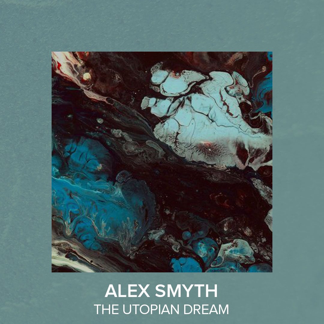 alex-smyth-the-utopian-dreamnew