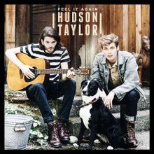 Hudson Taylor – Feel It Again