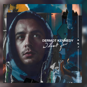 Dermot Kennedy – Without Fear