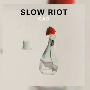 Slow Riot – G.A.D.