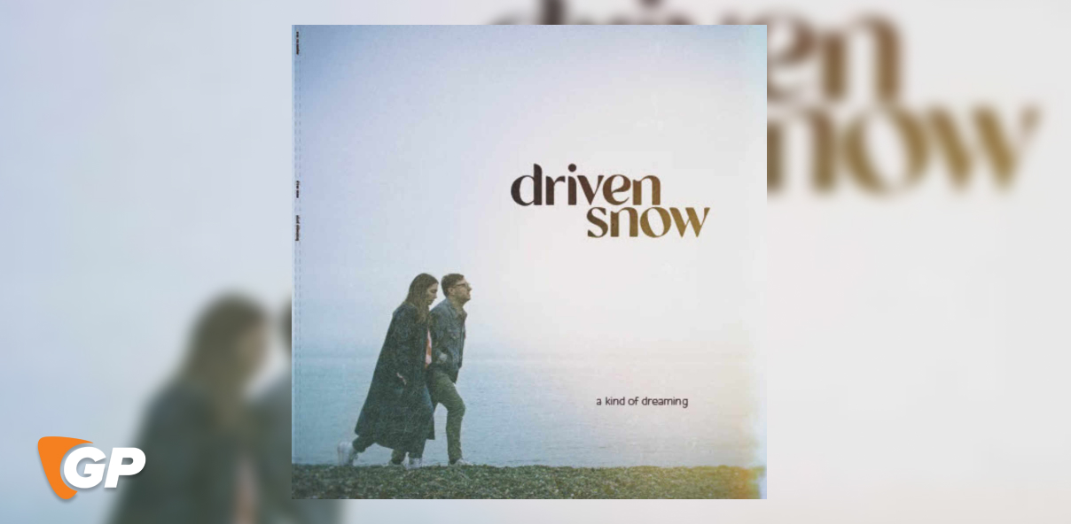 Driven Snow – A Kind of Dreaming