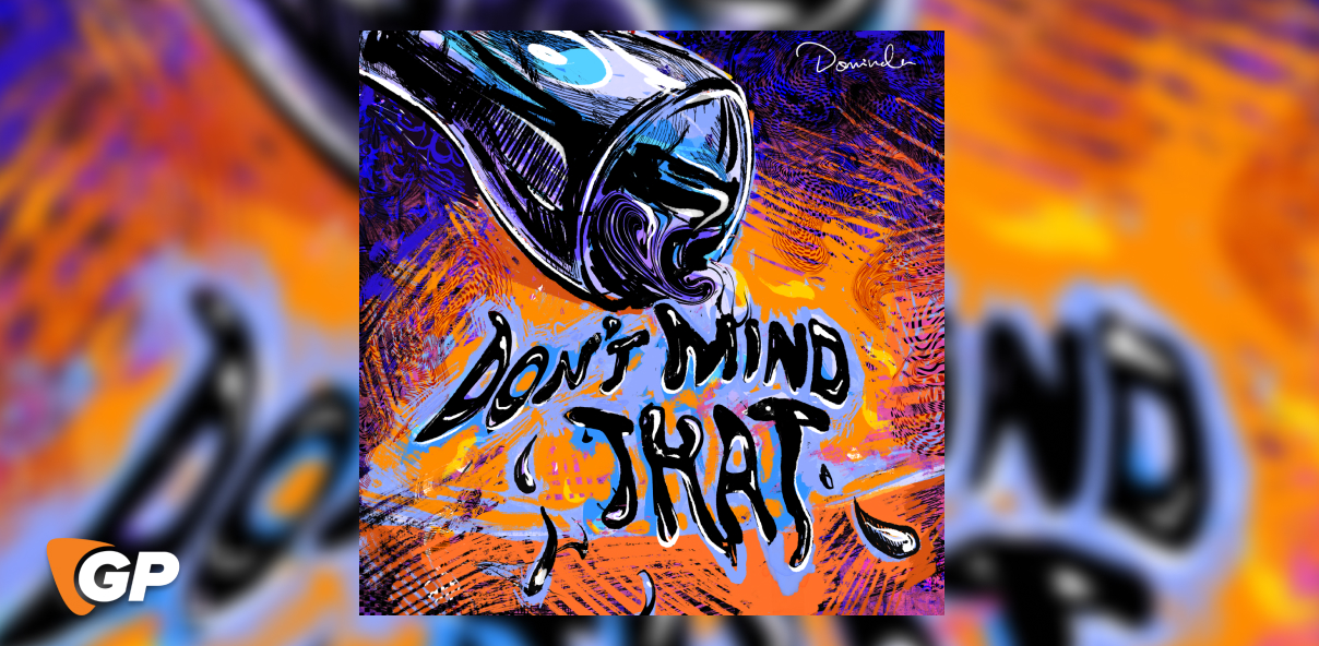 Dominda – Don’t Mind That EP 